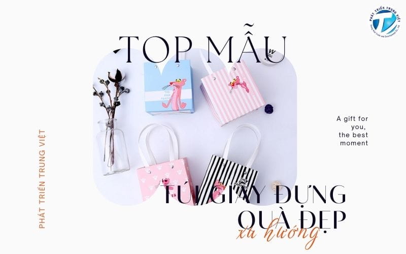 Top mẫu túi giấy đựng quà đẹp - Xu hướng mới nhất